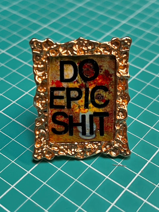 DO EPIC SHIT (RING)